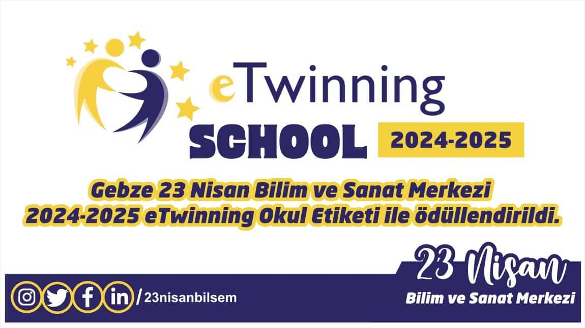 Gebze 23 Nisan Bilim ve Sanat Merkezi 2024-2025 eTwinning Okul Etiketi ile ödüllendirildi